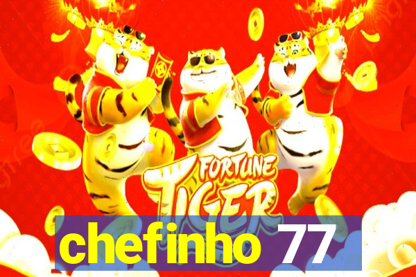 chefinho 77